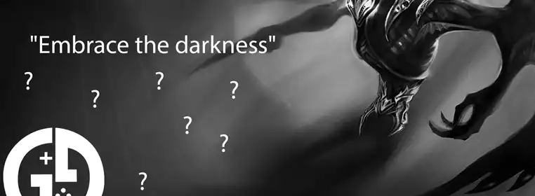 What LoL champion says "Embrace the darkness"? What LoL champion says "Embrace the darkness"?